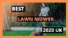 Best Lawn Mower 2020 Uk Best Lawnmower To Buy